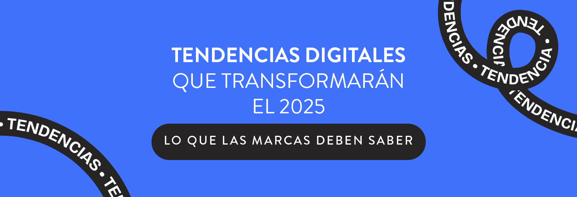 Tendencias Digitales que Revolucionarán el 2025: Lo que las Marcas Deben Saber