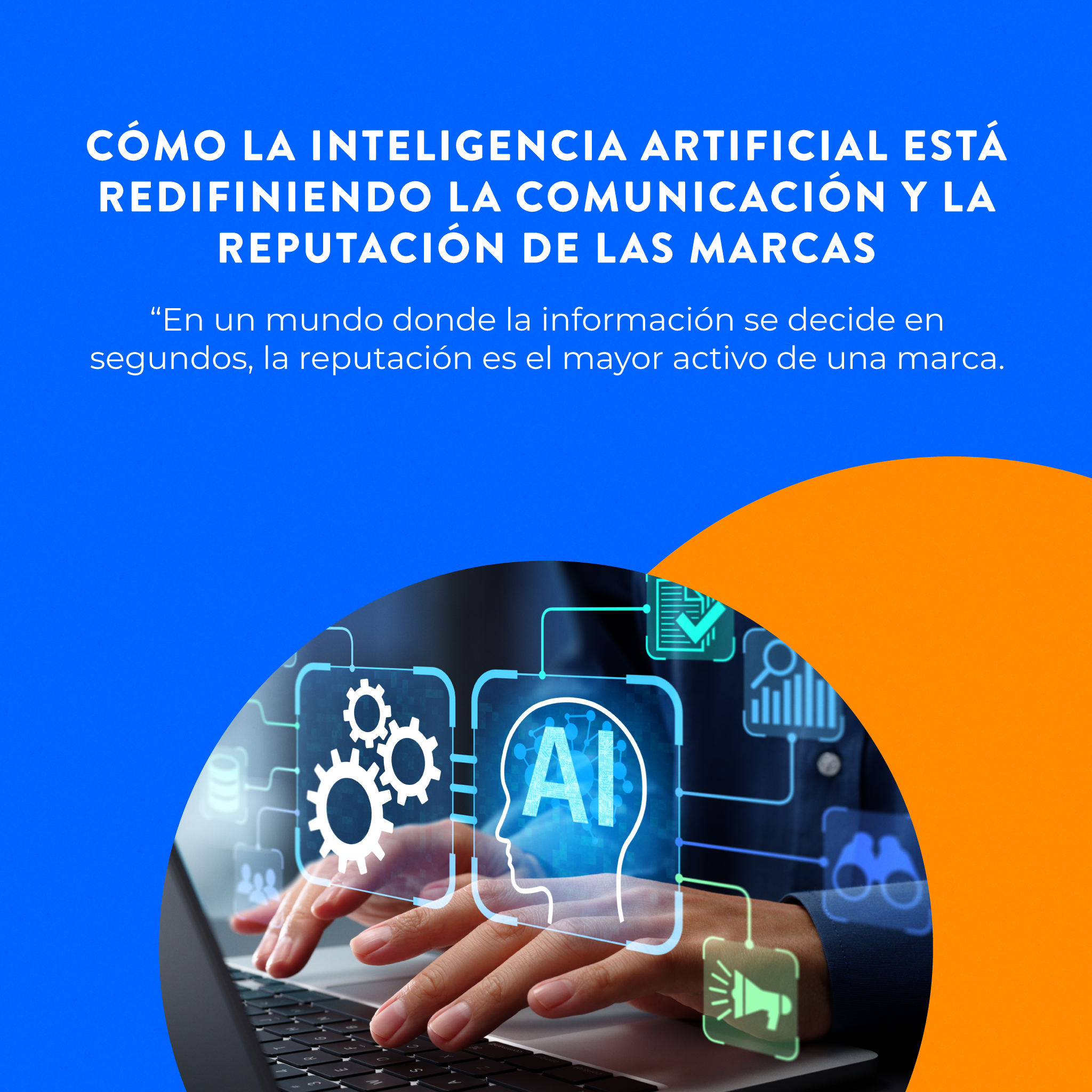 Cómo la Inteligencia Artificial está redefiniendo la comunicación y la reputación de las marcas