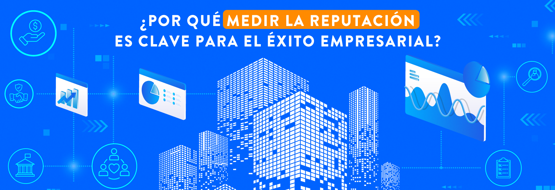 ¿Por qué medir la reputación es clave para el éxito empresarial?