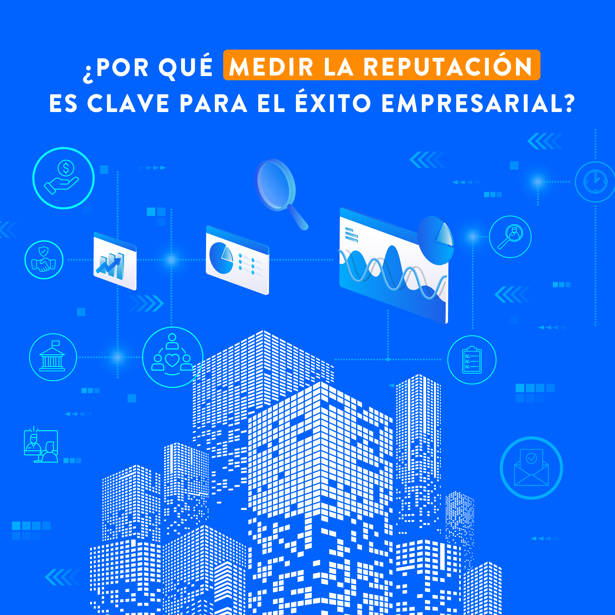 ¿Por qué medir la reputación es clave para el éxito empresarial?